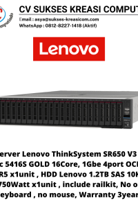 Server Lenovo ThinkSystem SR650 V3 :  1x proc 5416S GOLD 16Core, 1Gbe 4port OCP , ram 32GB DDR5 x1unit , HDD Lenovo 1.2TB SAS 10K x1unit , PSU 750Watt x1unit , include railkit, No os, No Keyboard , no mouse, Warranty 3years
